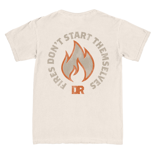 Fires Don't Start Themselves Tee